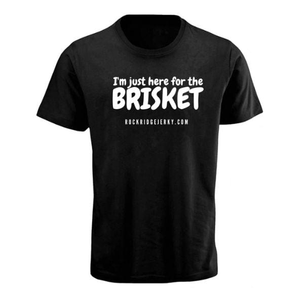 just here for the brisket t shirt